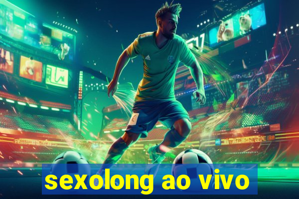 sexolong ao vivo